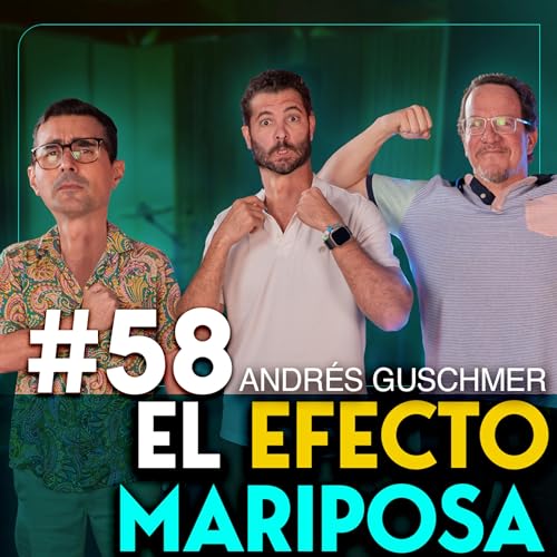 #58 - EL EFECTO MARIPOSA - ANDRES GUSCHMER