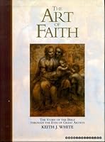 The Art of Faith: Story of the Bible Through the Eyes of Great Artists 1856083098 Book Cover