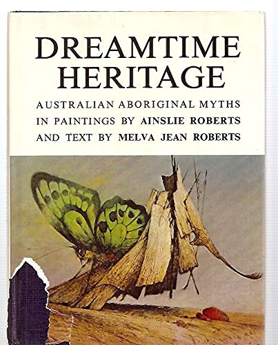 DREAMTIME HERITAGE: AUSTRALIAN ABORIGINAL MYTHS. : Melva Jean Roberts ...