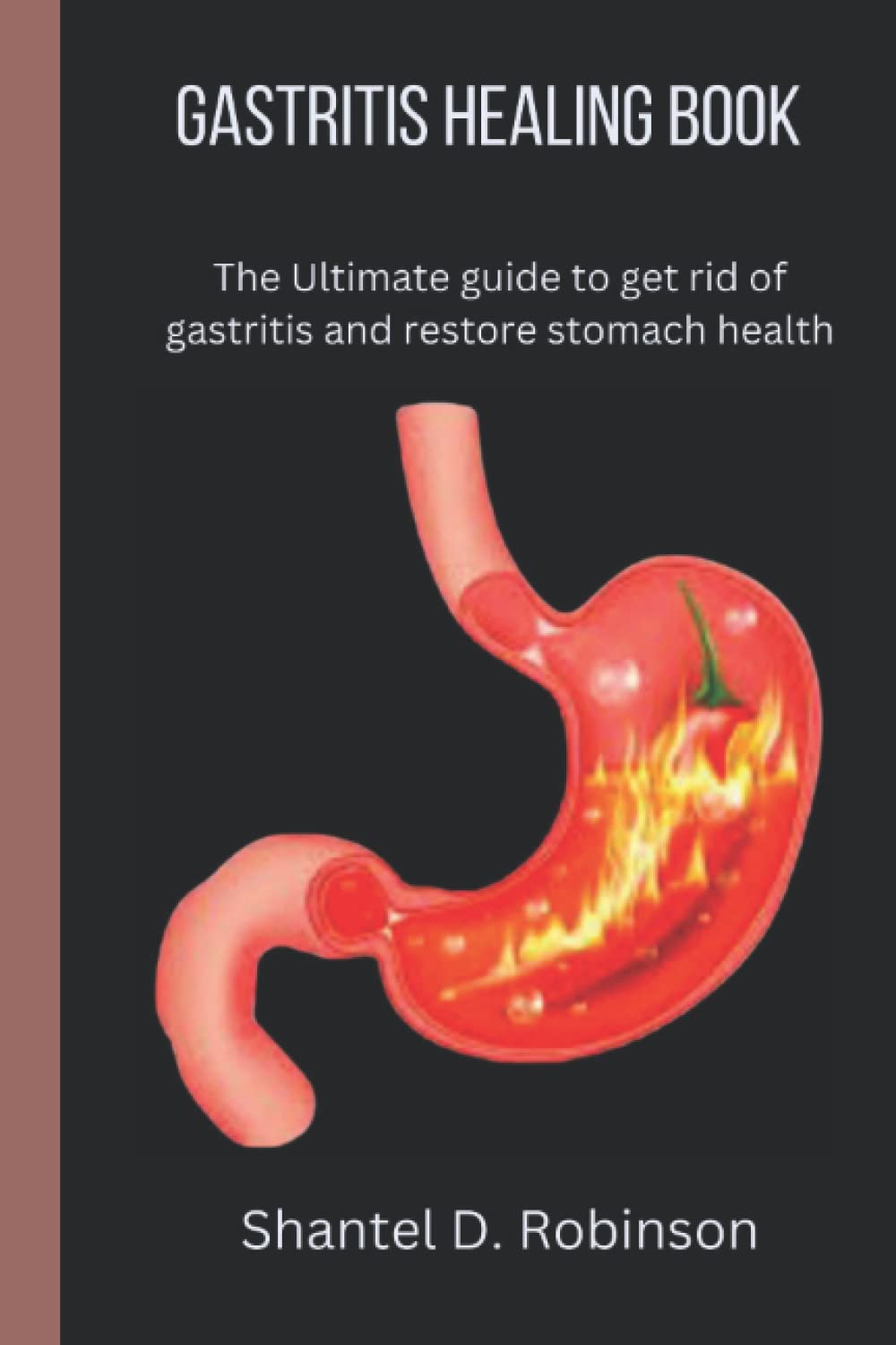 GASTRITIS HEALING BOOK: The ultimate guide to get rid of gastritis and restore your stomach health