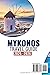 Mykonos Travel Guide 2025-2026: Aegean Itinerary Planner With Insider Tips For Blue-Domed Villages, Beach Hopping, Ferry Routes, Local Food, Budget Stays, And Photo-Ready Viewpoints