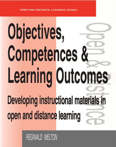 Objectives, Competencies and Learning Outcomes: Developing Instructional Materials in Open and Distance Learning (Open and Flexible Learning Series)