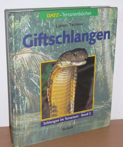 Schlangen im Terrarium, in 2 Bdn., Bd.2, Giftschlangen: Band 2:...