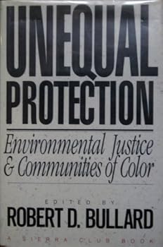 Unequal Protection: Environmental Justice and Communities of Color