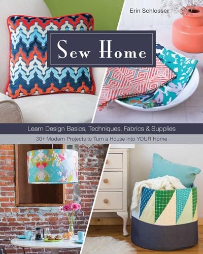 Sew Home: Learn Design Basics, Techniques, Fabrics & Supplies - 30 ...