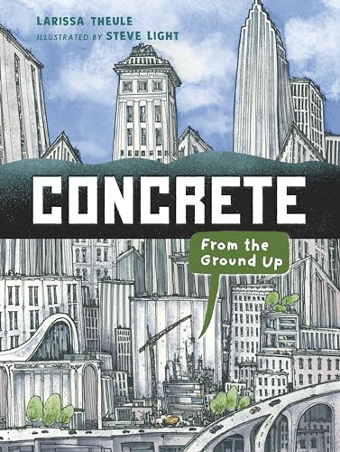 Concrete: From the Ground Up (Material Marvels)
