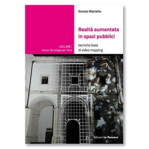 Realtà aumentata in spazi pubblici. Tecniche base di video mapping Realtà aumentata in spazi pubblici. Tecniche base di video mapping