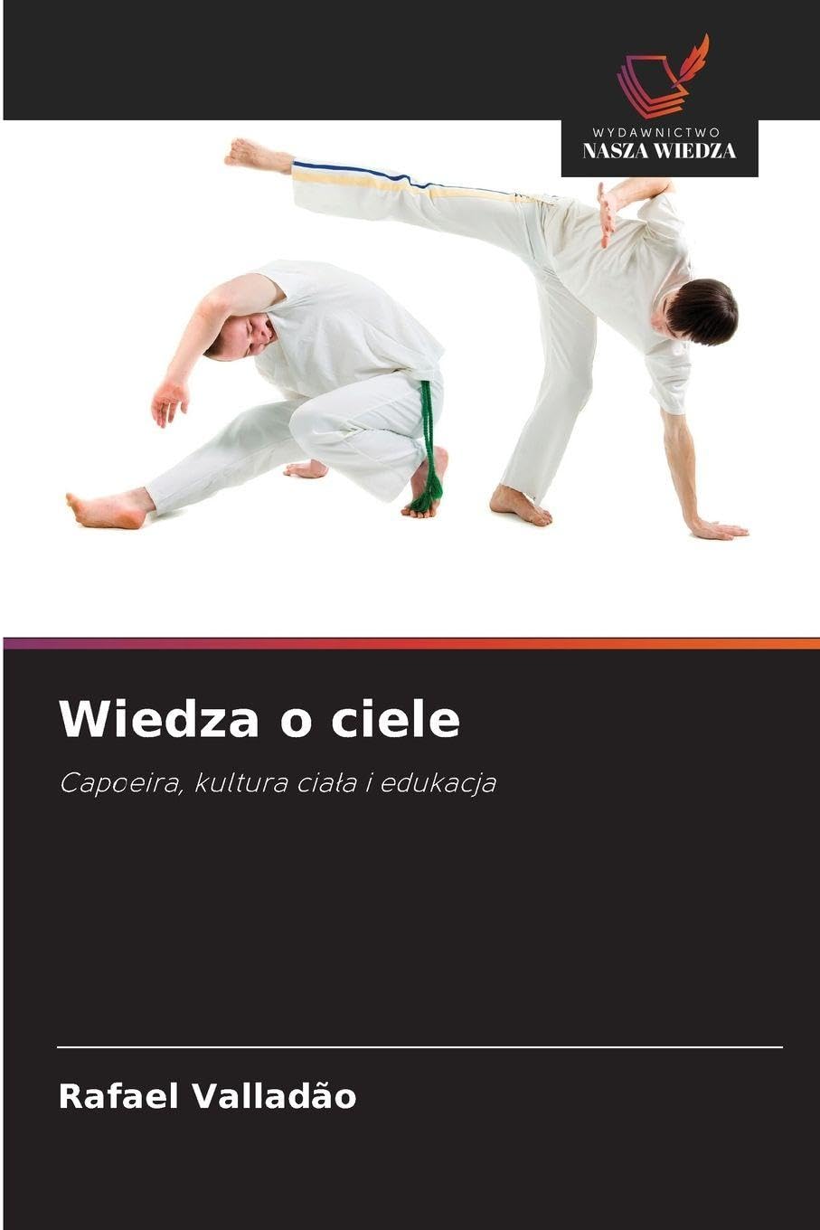 Wiedza o ciele: Capoeira, kultura cia¿a i edukacja