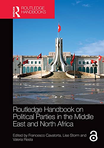 Routledge Handbook on Political Parties in the Middle East and North Africa (Routledge Handbooks)