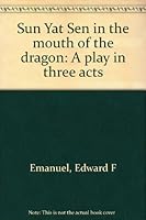 Sun Yat Sen In the Mouth of the Dragon : Acting Edition - Playbook 158342041X Book Cover