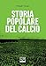 Storia Popolare Del Calcio - 3