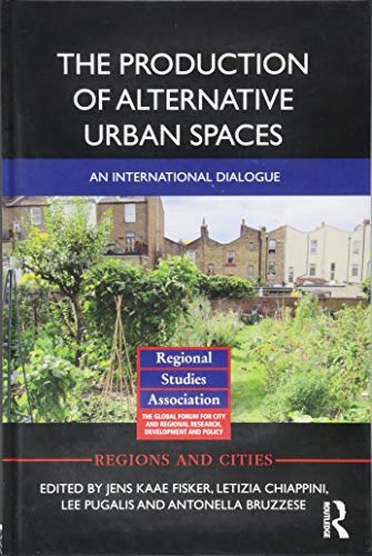 urban alternative - The Production of Alternative Urban Spaces: An International Dialogue (Regions and Cities)