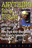 marathon t shirt size  Anything for a T-Shirt: Fred LeBow and the New York City Marathon, the World\'s Greatest Footrace (Sports and Entertainment)