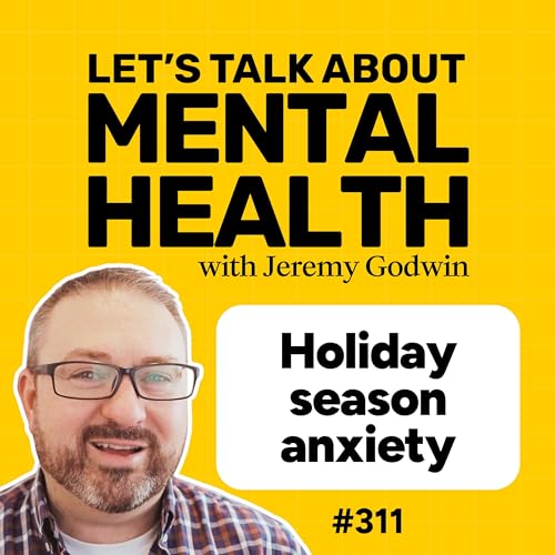 Dreading the holidays? Mental health tips for surviving the holidays (#311)