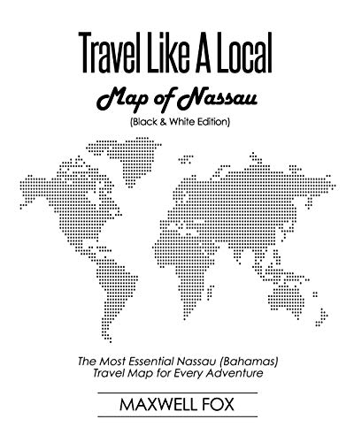 Travel Like a Local - Map of Nassau (Black and White Edition): The