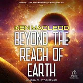 Beyond the Reach of Earth Audiolibro Por Ken MacLeod arte de portada