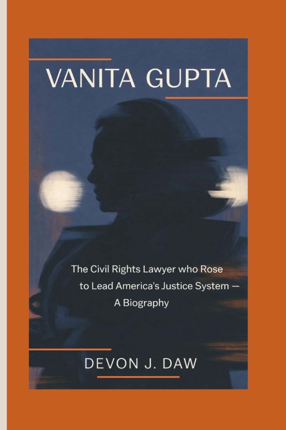 VANITA GUPTA: The Civil Rights Lawyer Who Rose to Lead America’s Justice System — A Biography