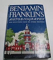 Benjamin Franklin's Autobiography and Selections from His Other Writings--First Modern Library B00KC6HZVE Book Cover