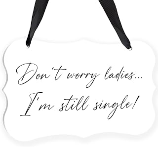 Wedding Acrylic Decor Sign, Bridal Shower Decoration, Acrylic Seat Sign Hanging with Ribbon for Wedding Reception Seating and Church Chair Decor - Don't Worry Ladies, I'm Still Single (White)