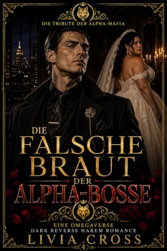Die falsche Braut der Alpha-Bosse: Eine Omegaverse Dark Reverse Harem Mafia Romance (Die Tribute der Alpha-Mafia 4)
