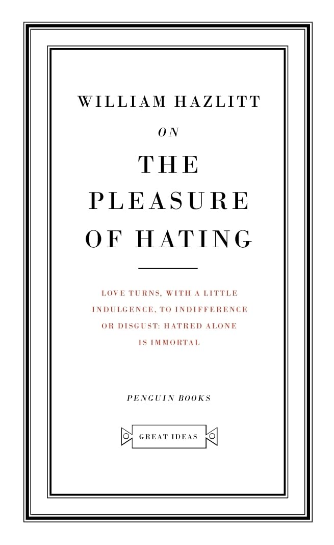 Penguin Great Ideas : On the Pleasure of Hating