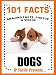 101 Facts… Dogs! Amazing Facts, Photos and Video Links to the World's Best Loved Pet. (101 Animal Facts)