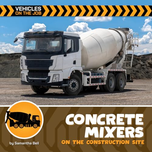 Concrete Mixers on the Construction Site (21st Century Beginning Library: Vehicles on the Job)