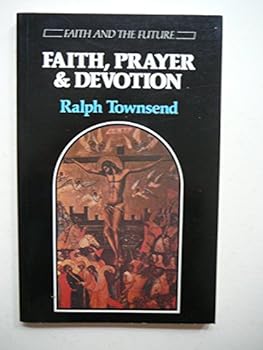 Paperback Faith, Prayer, and Devotion (Faith and the Future) Book