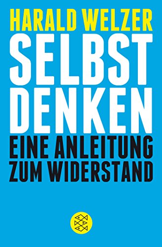 Selbst denken: Eine Anleitung zum Widerstand Selbst denken: Eine Anleitung zum Widerstand