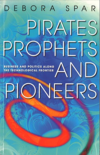 Amazon Com Pirates Prophets And Pioneers Business And Politics Along The Technological Frontier Random House Business Books Ebook Spar Deborah Kindle Store