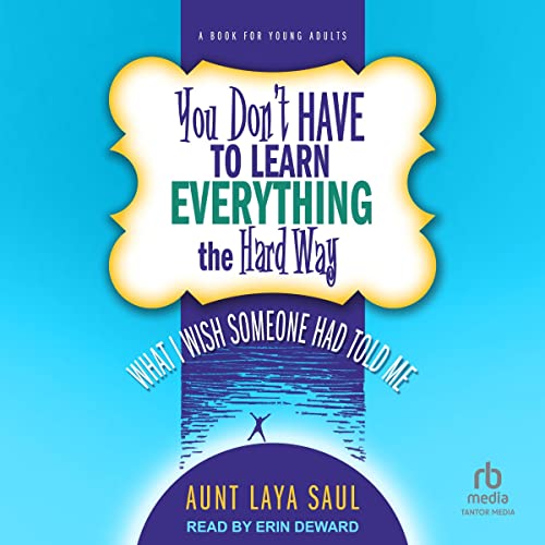 You Don't Have to Learn Everything the Hard Way by Aunt Laya Saul episode artwork