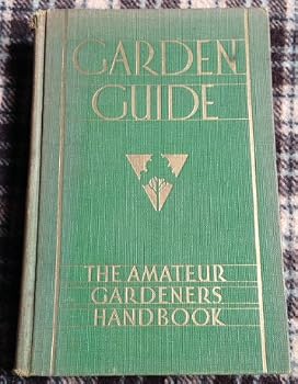 Hardcover Garden Guide: The Amateur Gardners Handbook 1935 Printing Book