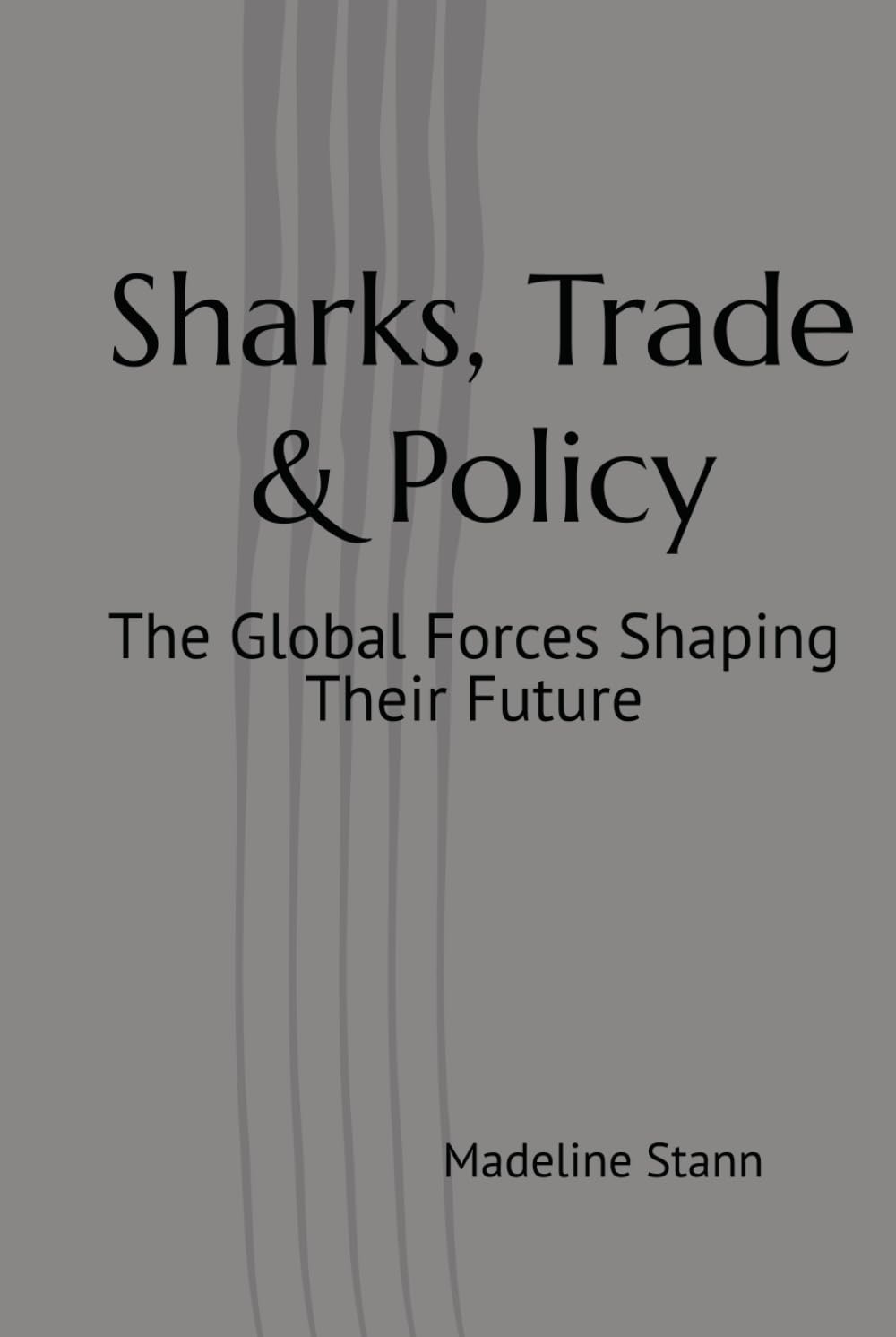 Sharks, Trade & Policy: The Global Forces Shaping Their Future (Sharks & Humanity)