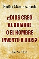 Dios Creo Al Hombre O El Hombre Invento a Dios? 1512197424 Book Cover