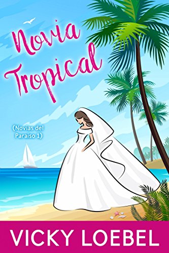 Novia Tropical (Novias del Paraiso 1) (Spanish Edition) - Kindle edition by  Vicky Loebel, Natalia Steckel. Literature \u0026 Fiction Kindle eBooks @  Amazon.com.