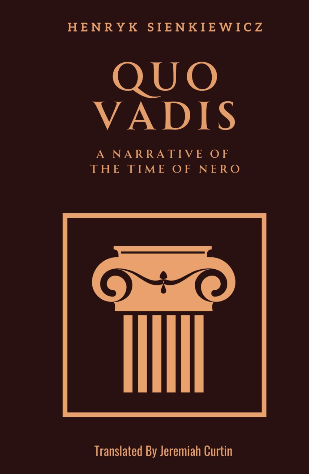 Quo Vadis: A Narrative of the Time of Nero: A Timeless Tale of Love and Resistance In This Historical Novel of Ancient Rome