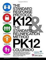 Standard Response Protocol K12/The Standard Reunification Method PK12: Colorado: A General Guide on Incorporating and Operating The Standard Response ... Response Protocol - Colorado) (Volume 1) 1530473101 Book Cover