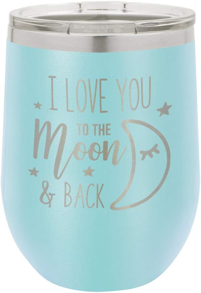 I LOVE YOU TO THE MOON AND BACK Light Blue 12 oz Stemless Wine Glass With Lid | Custom Engraved With Funny Quotes and Sayings | Stainless Steel Wine Tumbler | OnlyGifts.com