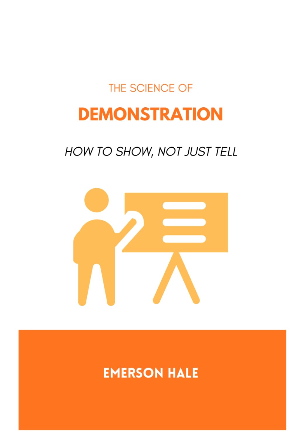 The Science of Demonstration: How to Show, Not Just Tell
