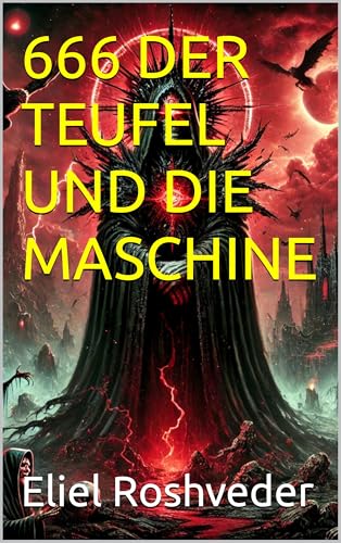 666 DER TEUFEL UND DIE MASCHINE (Kabbala, Parallelwelten und Horrorgeschichten 61)
