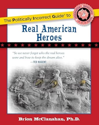 The Politically Incorrect Guide to Real American Heroes book cover