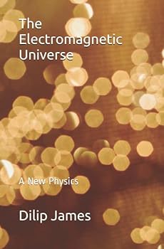 Paperback The Electromagnetic Universe: A New Physics Book