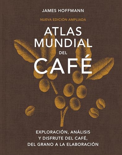 Atlas mundial del café: Exploración, análisis y disfrute del café...