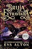 Bruja Extraviada: Una novela romántica de vampiros y brujas (Los Vampiros de Emberbury nº 1)