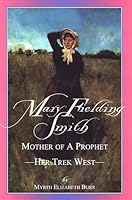 Mary Fielding Smith: Mother of a Prophet 1576360385 Book Cover