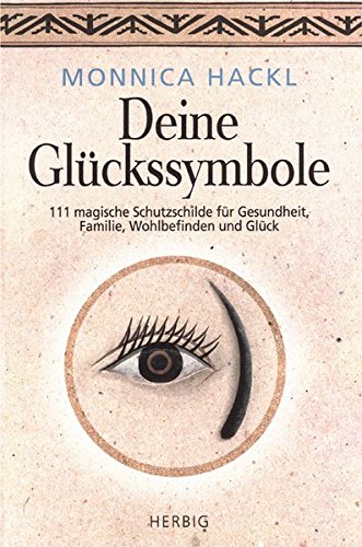 Deine Glückssymbole: 111 magische Schutzschilde für Gesundheit, Familie, Karriere und Glück: 111 Deine Glückssymbole: 111 magische Schutzschilde für Gesundheit, Familie, Karriere und Glück: 111