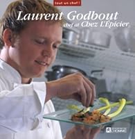 Laurent Godbout Chef at Chez L'Epicier: NULL 2761921062 Book Cover