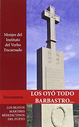 Portada de Los Oyo Todo Barbastro: Los Beatos Mártires Benedcitinos del Pueyo
