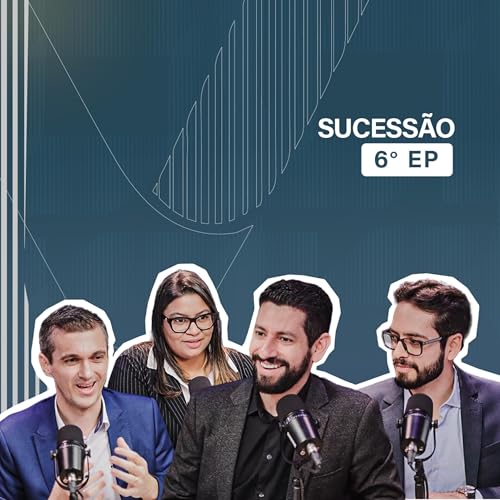 6&ordm;EP: Herdeiros do Futuro: Estrat&eacute;gias de Sucess&atilde;o e Impactos Tribut&aacute;rios