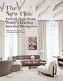The New Chic: French Style From Today's Leading Interior Designers